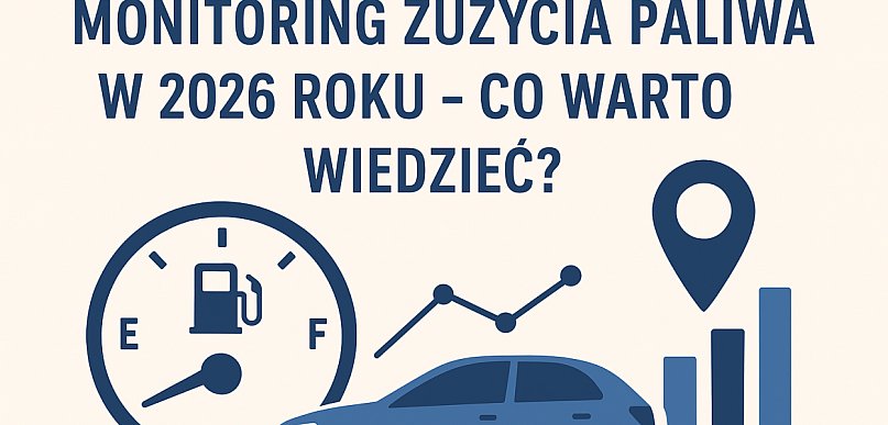Monitoring zużycia paliwa w 2026 roku – kontrola, koszty i realne oszczędności